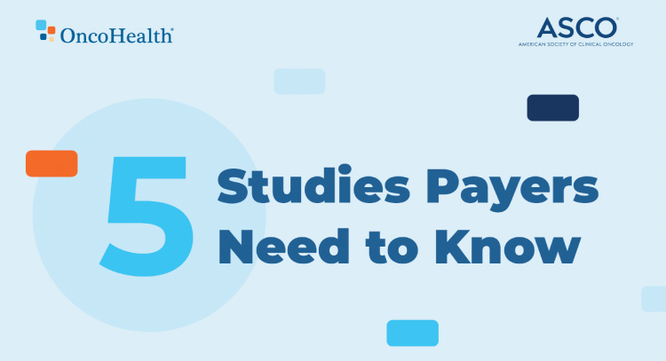 5 Cancer Studies Payers Should Be Watching